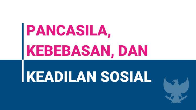 Pancasila, Kebebasan dan Keadilan Sosial 