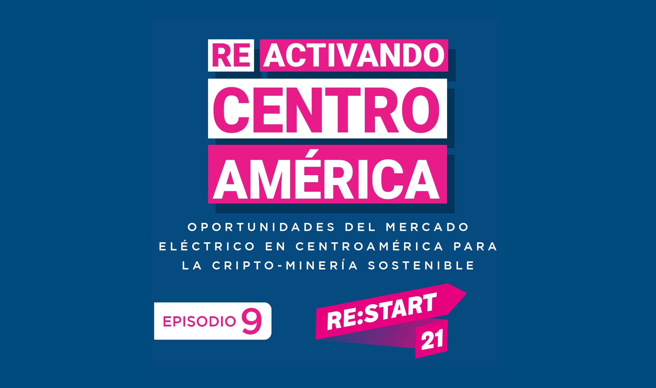 Reactivando Centroamérica Episodio 9