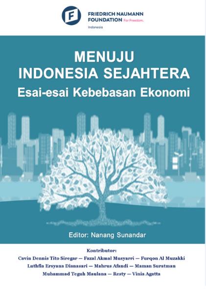 Menuju Indonesia Sejahtera: Esai-esai Kebebasan Ekonomi