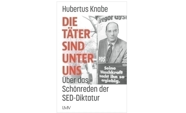 Die Täter sind unter uns: Über das Schönreden der SED-Diktatur