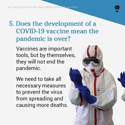Does the development of COVID–19 vaccines mean that the pandemic is over?
