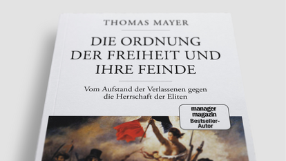 Thomas Mayer: Die Ordnung der Freiheit und ihre Feinde. Vom Aufstand der Verlassenen gegen die Herrschaft der Eliten.