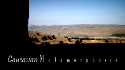 Caucasian Metamorphosis