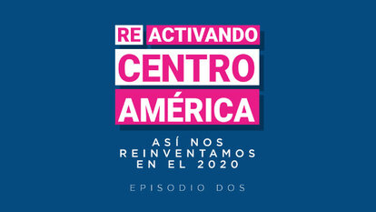 Episodio 2 de Reactivando Centroamérica