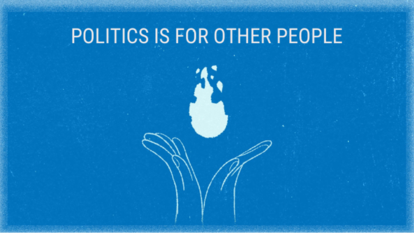 Politics is for other People