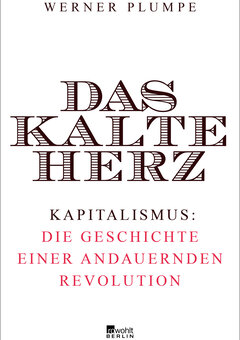 Literatur Das Kalte Herz Kapitalismus Die Geschichte Einer Andauernden Revolution