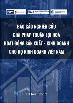 2021 - Báo cáo nghiên cứu Giải pháp Thuận lợi hóa Hoạt động SXKD cho Hộ kinh doanh Việt Nam