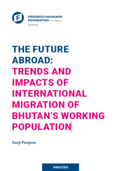 THE FUTURE ABROAD: TRENDS AND IMPACTS OF INTERNATIONAL MIGRATION OF BHUTAN’S WORKING POPULATION