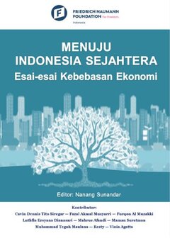 Menuju Indonesia Sejahtera: Esai-esai Kebebasan Ekonomi