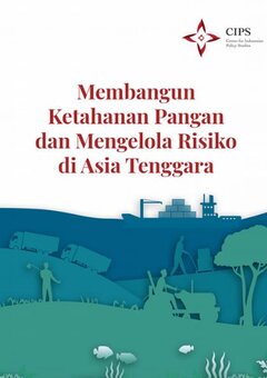 Membangun Ketahanan Pangan dan Mengelola Risiko di Asia Tenggara