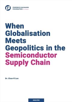 When Globalisation Meets Geopolitics in the Semiconductor Supply Chain