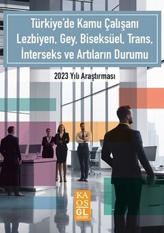 Türkiye’de Kamu Çalışanı LGBTİ+'ın Durumu 2023 Yılı Araştırması