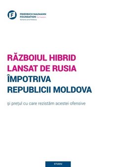 Războiul hibrid lansat de Rusia împotriva Republicii Moldova