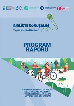 Birlikte Konuşalım: Yaşlılar İçin Nasıl Bir Kent? – Program Raporu
