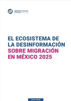 El ecosistema de la desinformación sobre migración en México 2025