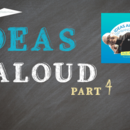 IDEAS ALOUD Part 4