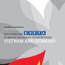 Business Handbook “Exploiting the EVFTA to import and export goods between Vietnam and Germany”