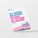 EU-ASEAN Relations in light of the War in Ukraine