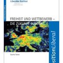 Freiheit und Wettbewerb - Die Zukunft Europas