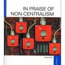 In Praise of Non-Centralism