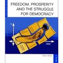Freedom, Prosperity and the Struggle for Democracy