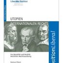 Utopien Internationalen Rechts - Zur Moralität und Realität westlicher Machtausübung