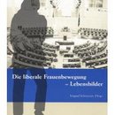 Die liberale Frauenbewegung - Lebensbilder