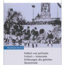 Fußball und politische Freiheit - historische Erfahrungen des geteilten Deutschland