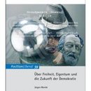 Über Freiheit, Eigentum und Zukunft der Demokratie