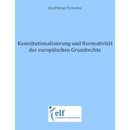 Konstitutionalisierung und Normativität der europäischen Grundrechte