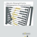 Liberales Bürgergeld kontra bedingungsloses Grundeinkommen