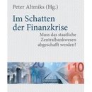 Im Schatten der Finanzkrise - Muss das staatliche Zentralbankwesen abgeschafft werden?