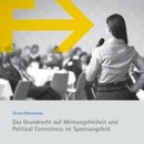 Das Grundrecht auf Meinungsfreiheit und Political Correctness im Spannungsfeld