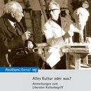 Alles Kultur oder was? Anmerkungen zum liberalen Kulturbegriff