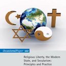 Religious Liberty, the Modern State, and Secularism: Principles and Practice