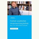 Freiheit verpflichtet. Verantwortung befreit. Wege zu einer liberalen Weltwirtschaftsethik