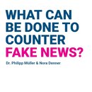 What can be done to counter fake news?