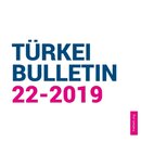 TÜRKEI BULLETIN 22/2019