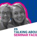 #6 Talking about Seminar Facilitation