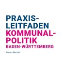 Praxisleitfaden Kommunalpolitik Baden-Württemberg