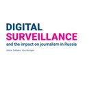 Digital surveillance and and the impact on journalism in Russia
