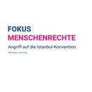 Fokus Menschenrechte Angriff auf die Istanbul-Konvention