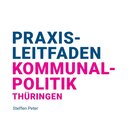 Praxisleitfaden Kommunalpolitik Thüringen