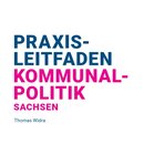 Praxisleitfaden Kommunalpolitik Sachsen