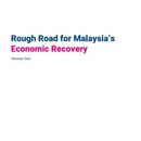 Rough Road for Malaysia’s Economic Recovery
