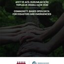 Afet ve Acil Durumlar İçin Topluluk Odaklı Açık Veri