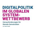 Digitalpolitik im globalen Systemwettbewerb