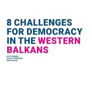 8 Challenges for Democracy in the Western Balkans