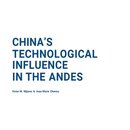 CHINA’S TECHNOLOGICAL INFLUENCE IN THE ANDES