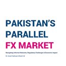 Pakistan's Parallel Foreign Exchange (FX) Market